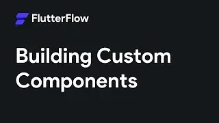 Using Custom Components in FlutterFlow | FlutterFlow Tutorial