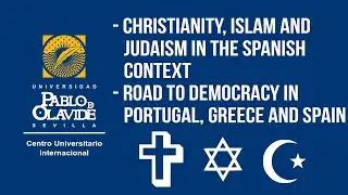 Road to Democracy in Portugal, Greece and Spain & Christianity, Islam and Judaism in the Sp. Context