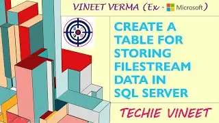 How to create a Table to Store FILESTREAM Data | SQL Server | Database Design | Data Science