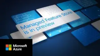 Ship models faster and increase reliability with managed feature store in Azure Machine Learning