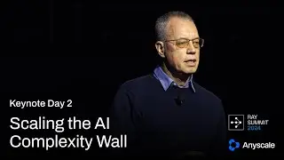 Scaling the AI Complexity Wall | Keynote Day 2 | Ray Summit 2024