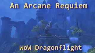 An Arcane Requiem--Blue Dragonflight Quest/WoW Dragonflight