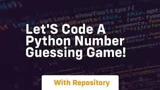 Let's code a python number guessing game!