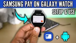 How to Setup and Use Samsung Pay on Galaxy Watch With An Android Device (2024)