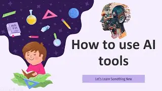 What is an AI ? | How to use AI tools 