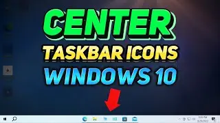 How to Center Taskbar Icons Windows 10 (Tutorial)