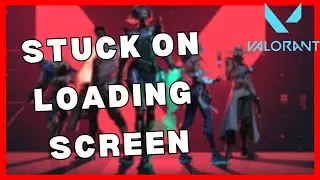 How to fix Valorant loading slow