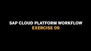 SAP Cloud Platform Workflow - Ex.09 - Adding a User Task to the workflow definition