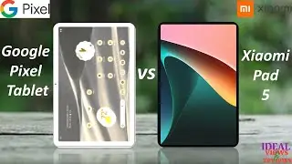 Google Pixel Tablet vs xiaomi pad 5 review