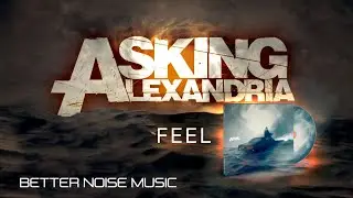 Asking Alexandria  - Feel (OFFICIAL VISUALIZER)