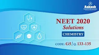 NEET UG 2020 SOLUTIONS CODE G5 CHEMISTRY Q 133 to 135