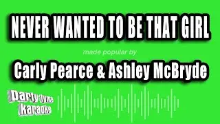 Carly Pearce & Ashley McBryde - Never Wanted To Be That Girl (Karaoke Version)