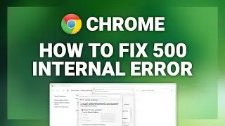 Google Chrome – How to Fix 500 Internal Server Error in Google Chrome! | Complete 2024 Guide