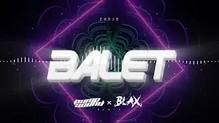 ZUSJE - BALET (PUMPSOUND & Blax REMIX)