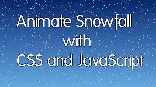 Animate Snowfall using CSS and JavaScript