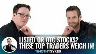 Listed or OTC Stocks? These Top Traders Weigh In!