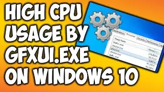 How to Fix High CPU Usage by GfxUI.exe on Windows 10 ?