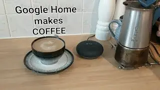 Google Home makes coffee