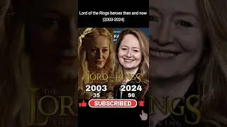 Lord of the Rings heroes then and now (2003-2024).