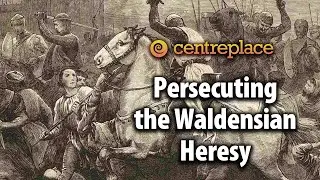 Persecuting the Waldensian Heresy