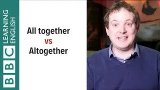 All together vs altogether: Whats the difference? English In A Minute