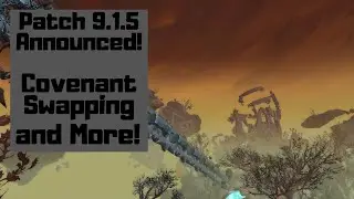Patch 9.1.5 Announced!  Major Changes Coming!  Covenant Swapping, Conduit Energy Gone and More!