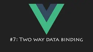 VueJS Tutorial 7: Two way data binding with v-on and v-bind