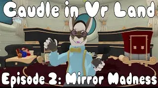 Caudle In VRLand Ep2 :Mirror Madness, and Giant Shoes [+T-shirts and Skunktember updates!]