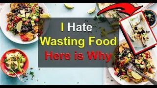 I Really Hate Wasting Food, Here's Why