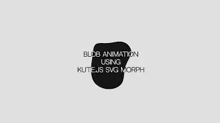 Blob Animation using HTML, CSS and KUTE.js SVG Morph