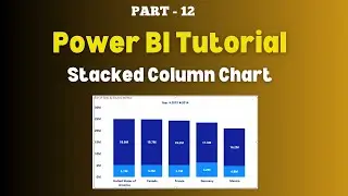 Part - 12 | How to Create a Stacked Column Chart in Power BI | Use a Stacked Column Chart | Hindi
