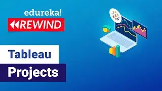 Tableau Projects | Tableau projects Examples | Tableau Tutorial | Edureka | Tableau Live - 1