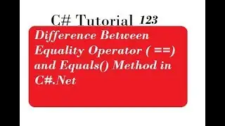 Difference Between Equality Operator ( ==) and Equals() Method in C#.Net