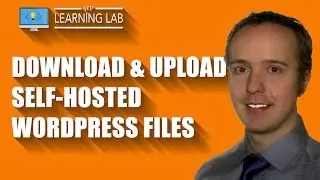 Downloading and Uploading WordPress.org (Self Hosted WordPress) Files | WP Learning Lab