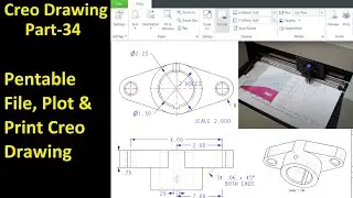 #34 Creo Detailed Drawing- Pentable File, Plot and Print Creo Drawing
