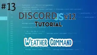 Discord.js Bot Tutorial #13 | Weather Command