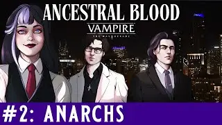 🩸Ancestral Blood - A Vampire the Masquerade Chronicle - Episode 2 Anarchs