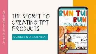 The Secret To Creating TPT Products Quickly & Efficiently!