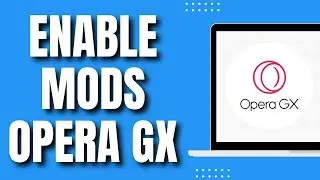 How To Enable Mods Opera Gx (Quickly 2023)