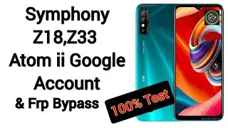 Symphony Z18,Z33,Atom ii Frp Bypass 100% Test