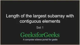 Length of the largest subarray with contiguous elements | Set 1 | GeeksforGeeks