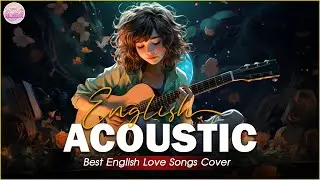 Beautiful Cover Acoustic Love Songs Cover Playlist 2024 ❤️ Soft Acoustic Cover Of Popular Love Songs