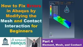 How to Fix Errors in Abaqus by Modifying the Mesh and Contact Interaction for Beginners: Part 4