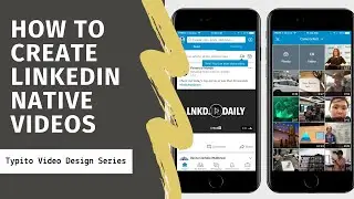 Tutorial on How to Create Native LinkedIn Videos