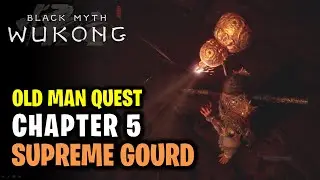 How to Get Supreme Gourd | Old Man Quest Chapter 5 | Black Myth Wukong