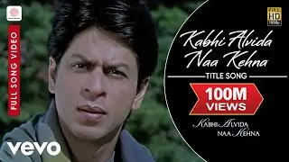 Kabhi Alvida Naa Kehna Full Video - Title Song|Shahrukh,Rani,Preity,Abhishek|Alka Yagnik