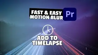 Add Motion Blur to Timelapse Videos in Premiere Pro in 2024