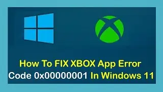 Fix Error 0x00000001 When Installing GamePass Games on Windows 11