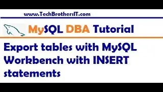 Export tables with MySQL Workbench with INSERT statements - MySQL DBA Tutorial