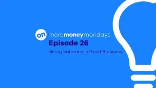 Hiring Veterans is Good Business - More Money Mondays: Episode 26 | OnDeck Small Business Loans